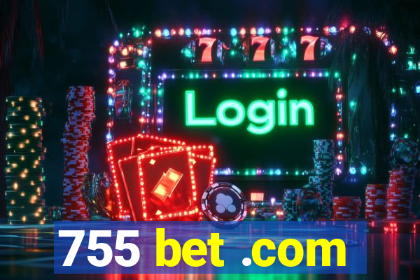 755 bet .com